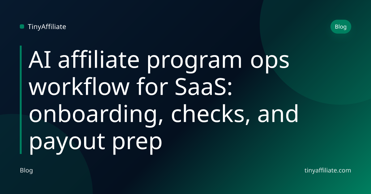 AI affiliate program ops workflow for SaaS | TinyAffiliate