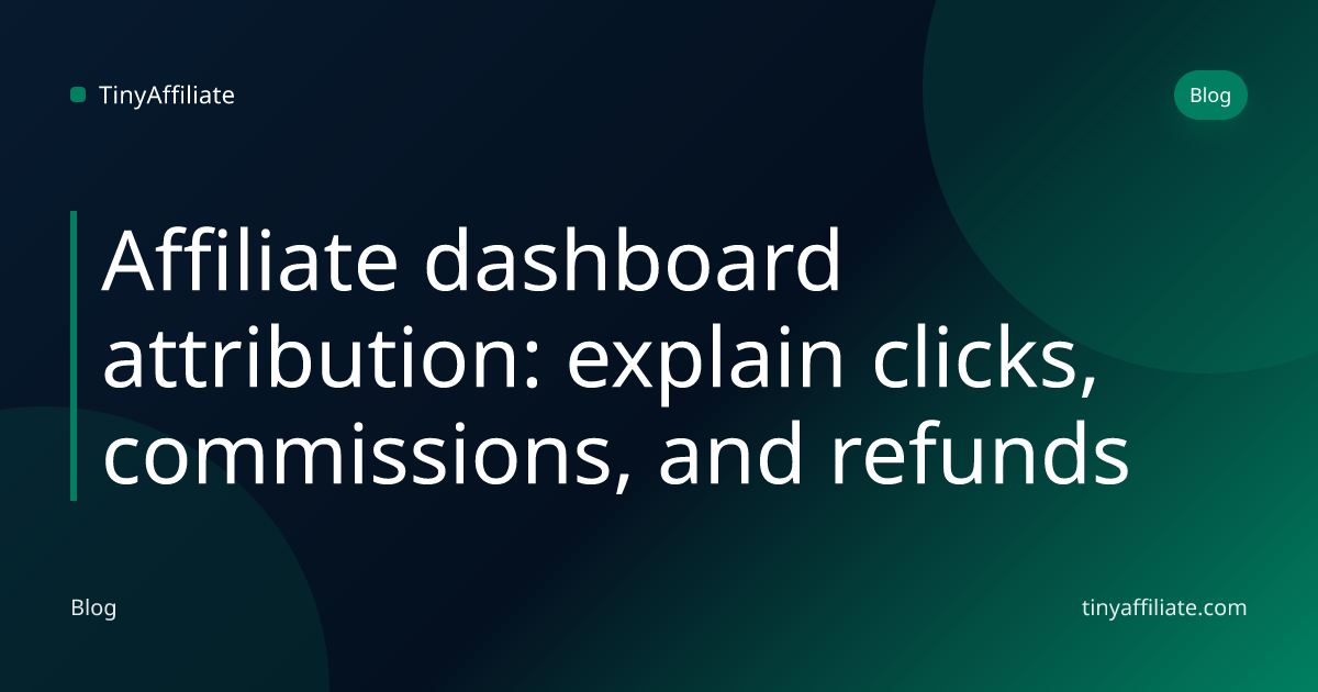 Affiliate dashboard attribution explained (copy/paste UI) | TinyAffiliate