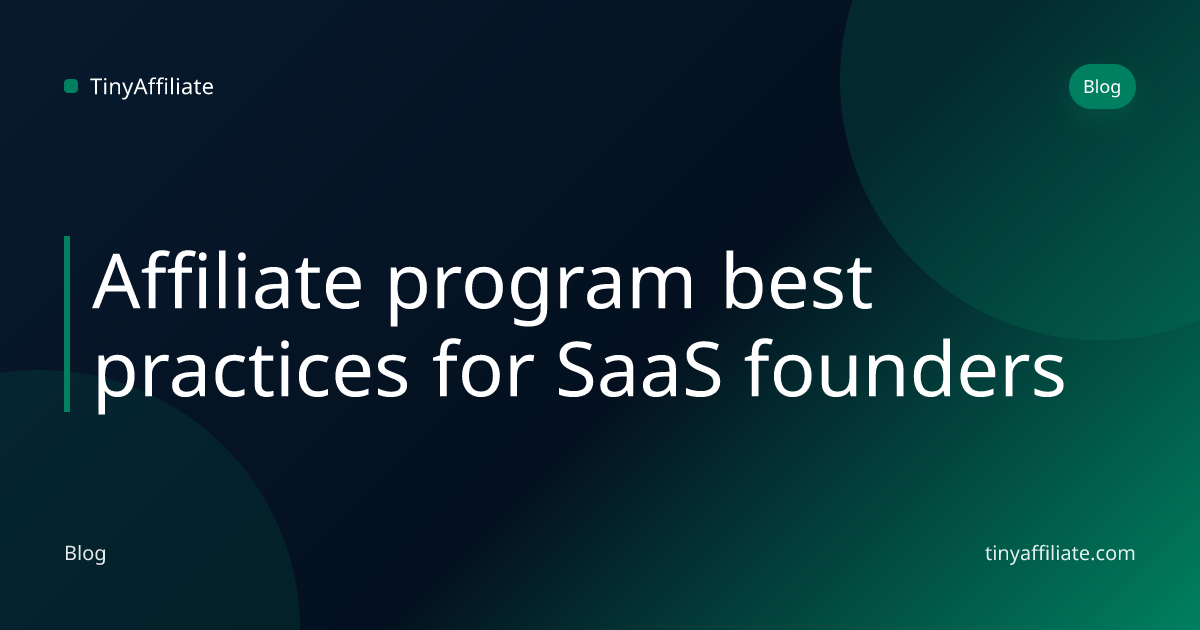 Affiliate program best practices for SaaS founders | TinyAffiliate